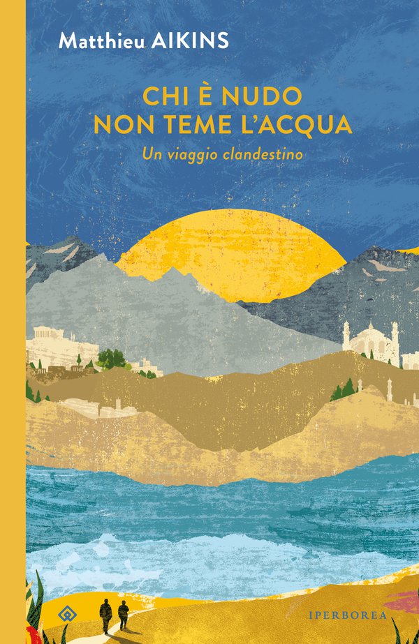 Chi è nudo non teme l’acqua. Un viaggio clandestino