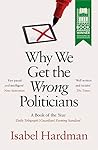 NEW-Why We Get the Wrong Politicians NEW-Why We Get the Wrong Politicians