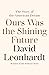 Ours Was the Shining Future by David Leonhardt Ours Was the Shining Future by David Leonhardt