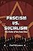 Fascism Vs. Socialism : Two...