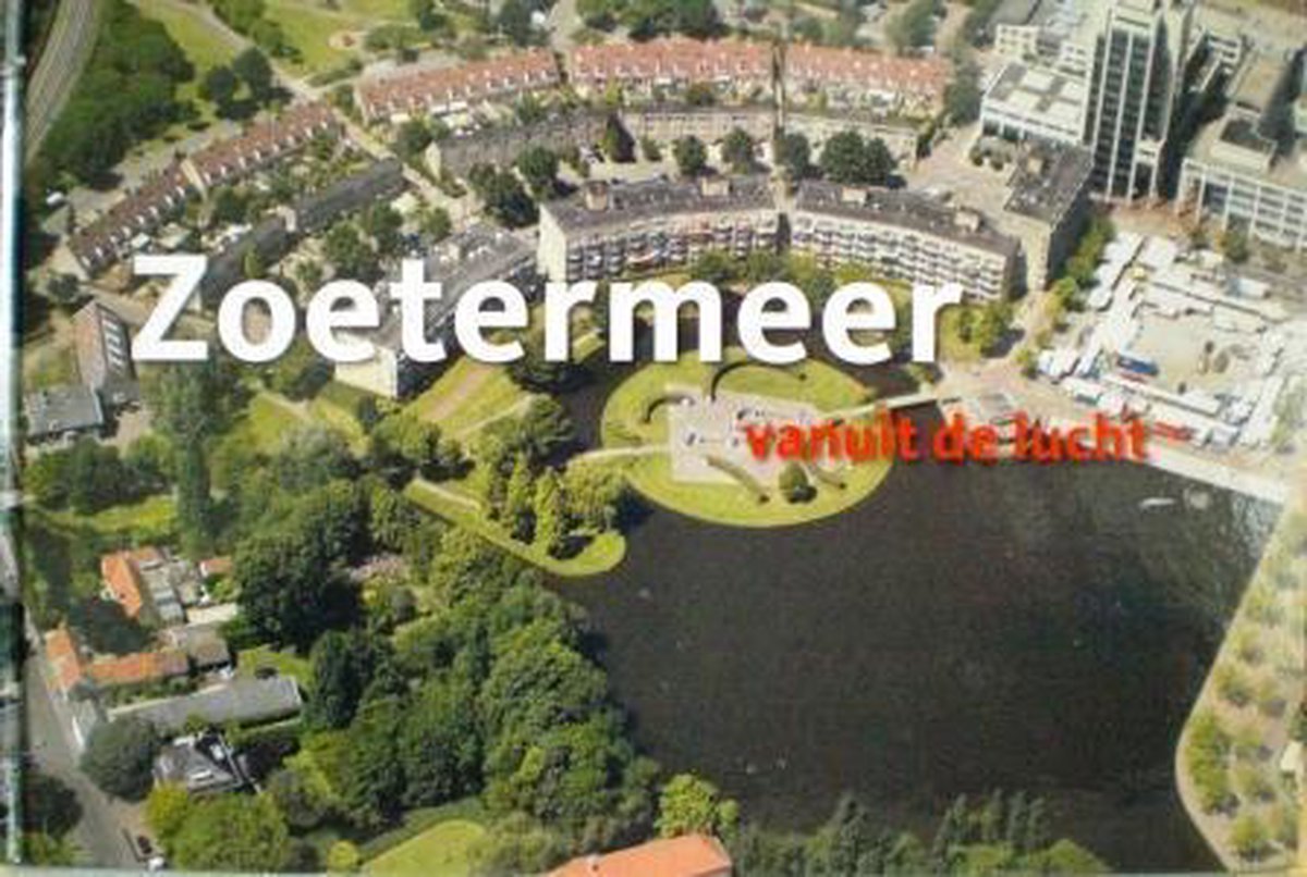 Zoetermeer vanuit de lucht (Hardcover)
