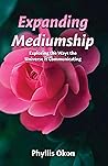 Expanding Mediumship Level 2: Exploring the Ways the Universe is Communicating (Mediumship Made Easy) Expanding Mediumship Level 2: Exploring the Ways the Universe is Communicating (Mediumship Made Easy)