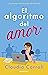 El algoritmo del amor: ¿Es el amor solo un juego de números? (Spanish Edition)