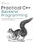 Practical C++ Backend Progr...