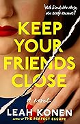 Keep Your Friends Close