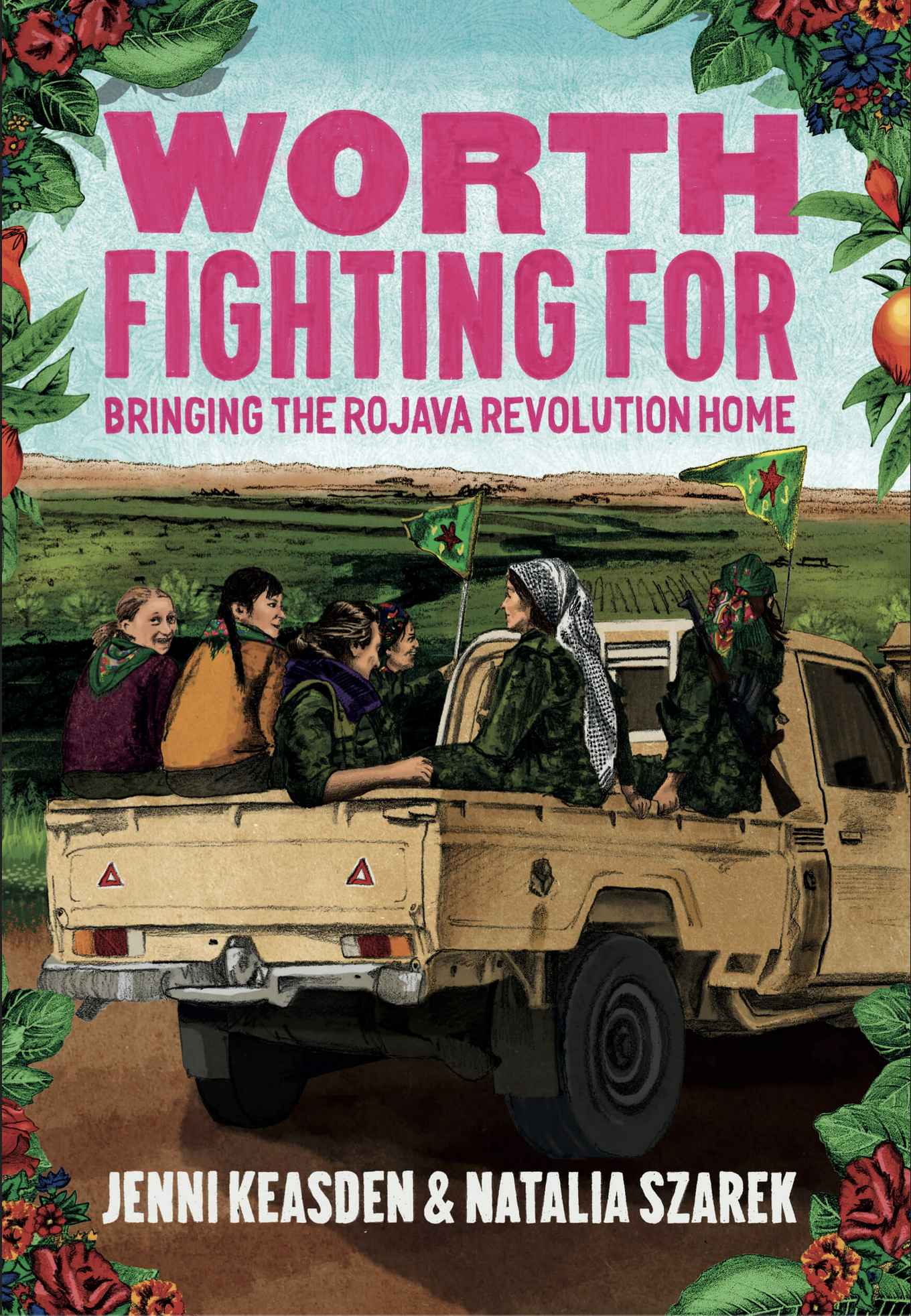 Worth Fighting For: Bringing the Rojava Revolution Home (Paperback)