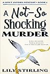 A Not So Shocking Murder by Lily Stirling