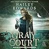 Gray Court by Hailey Edwards