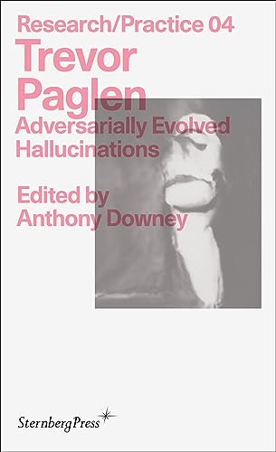 Trevor Paglen: Adversarially Evolved Hallucinations (Sternberg Press / Research/Practice)