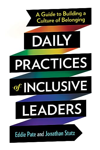 Daily Practices of Inclusive Leaders: A Guide to Building a Culture of Belonging (Paperback)
