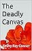 The Deadly Canvas: A Chilling Tale of Art, Mayhem and Murder (Chris & Kate Taylor Mysteries, #1)