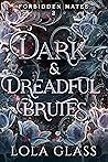 Dark & Dreadful Brutes by Lola Glass