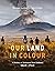 Our Land in Colour