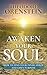 Awaken Your Soul: How to Fi...