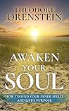 Awaken Your Soul: How to Find Your Inner Spirit and Life’s Purpose