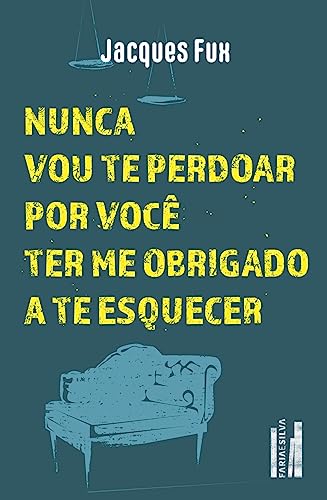 Nunca vou te perdoar por você ter me obrigado a te esquecer (Paperback)