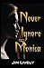 Never Ignore Monica