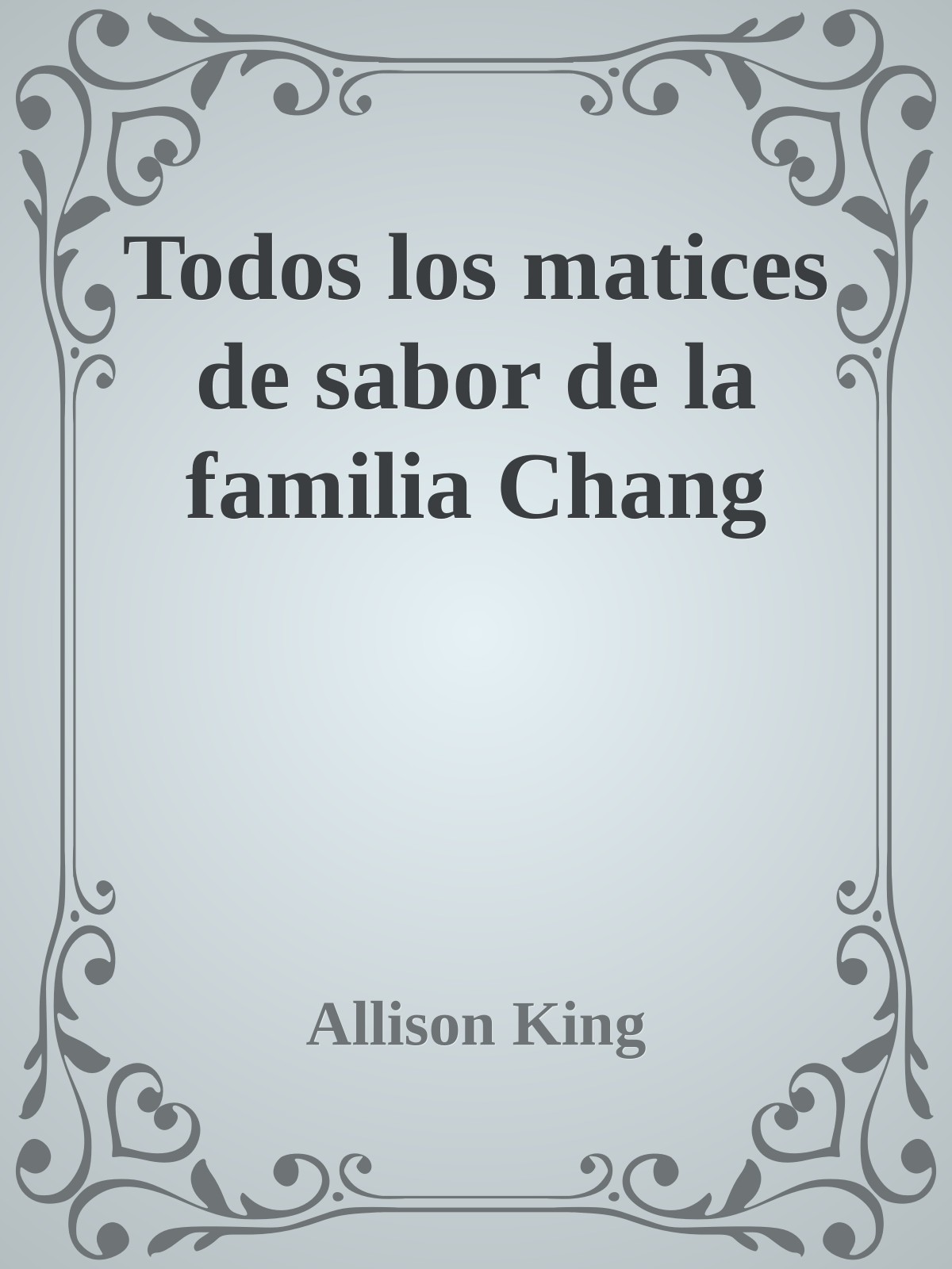 Portada de Todos los matices de sabor de la familia Chang, de Allison King
