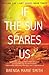 If The Sun Spares Us: Bravi...