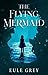 The Flying Mermaid (Volcano Chronicles #1.5)