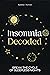 Insomnia Decoded: Break the...