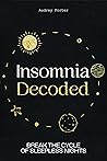 Insomnia Decoded: Break the Cycle of Sleepless Nights