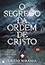 O Segredo da Ordem de Cristo