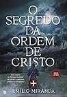 O Segredo da Ordem de Cristo by Emílio Miranda