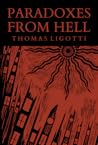 Paradoxes From Hell by Thomas Ligotti