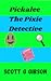 Pickalee The Pixie Detective (Pickalee #1)