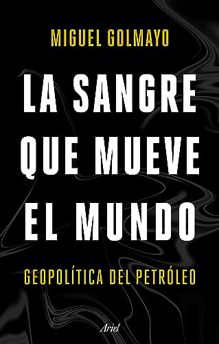 La sangre que mueve el mundo: Geopolítica del petróleo y del gas (Hardcover)