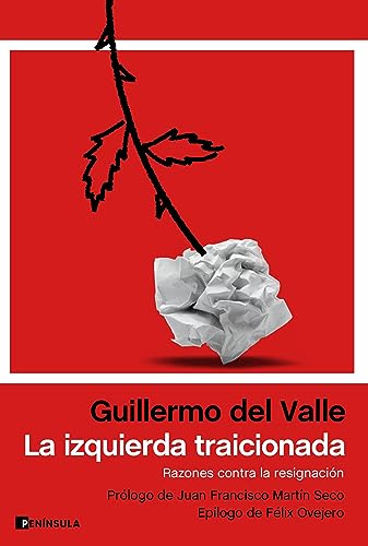 La izquierda traicionada: Razones contra la resignación (Paperback)