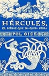 Hércules, el héroe que no quiso serlo by Pol Gise