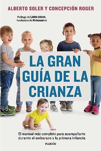La gran guía de la crianza: El manual más completo para acompañarte durante el embarazo y la primera infancia (Hardcover)