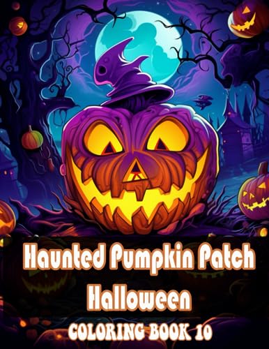 Haunted Pumpkin Patch Halloween Coloring Book: Unveil the Spooky Beauty of Halloween Colors.: | For Kids, Teens, Adults, Girls, Women | To Creativity | Birthday | Anxiety Relief (Paperback)