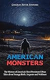 Book cover for American Monsters: The History of America’s Most Persistent Urban Tales about Strange Birds, Serpents and Wolfmen