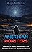 American Monsters: The History of America’s Most Persistent Urban Tales about Strange Birds, Serpents and Wolfmen