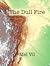 The Dull Fire by Mel Vil