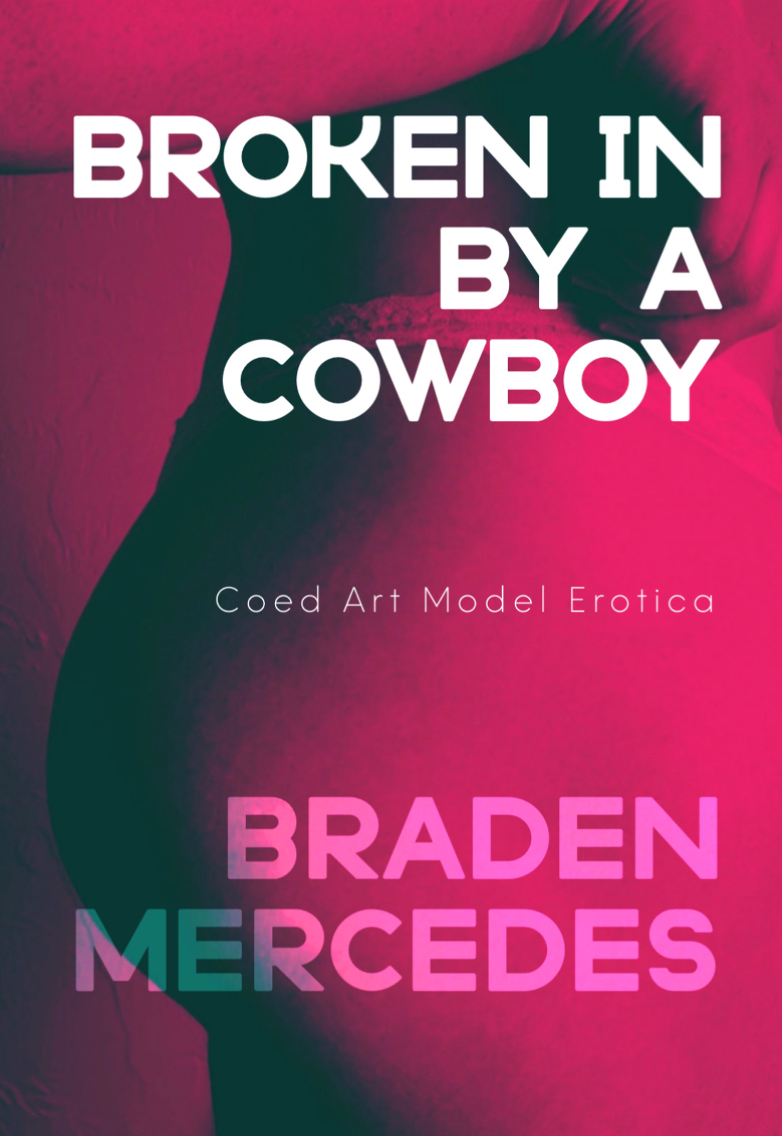 Broken In by a Cowboy: Coed Art Model Erotica (Art Model Escapades With Paige Book 1)