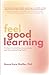 Feel Good Learning: On How to Prioritise, Focus, Study, and Learn Everything Better