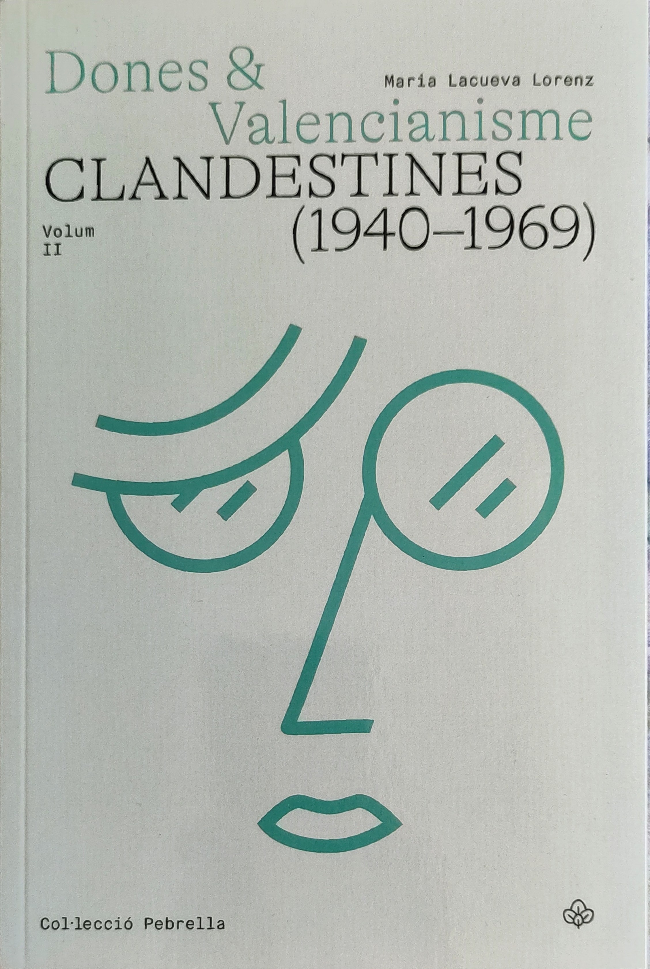 Dones i valencianisme. Clandestines (1940-1969). Vol. II.
