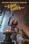 The Five Impossible Tasks of Eden Smith by Tom Llewellyn The Five Impossible Tasks of Eden Smith by Tom Llewellyn