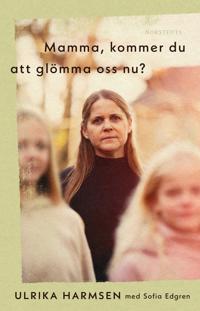 Mamma, kommer du att glömma oss nu? (Hardcover)
