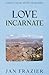 Love Incarnate: Twenty Years After Awakening