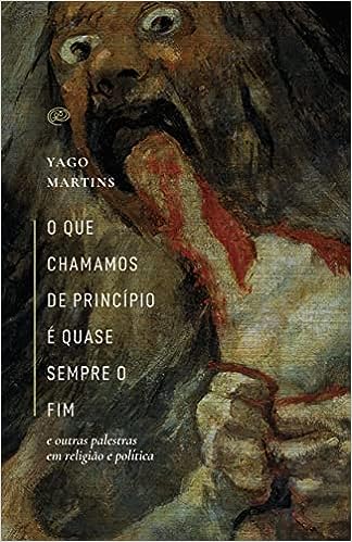 O que chamamos de princípio é quase sempre o fim, e outras palestras em religião e política (Paperback)