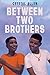 Between Two Brothers