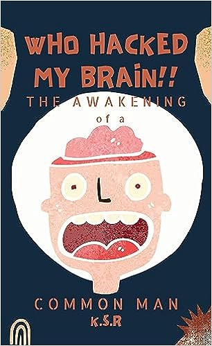 Who Hacked My Brain: The Awakening of a Common Man