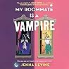 My Roommate Is a Vampire by Jenna Levine My Roommate Is a Vampire by Jenna Levine