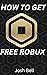 How to get unlimited robux by Josh  Bell