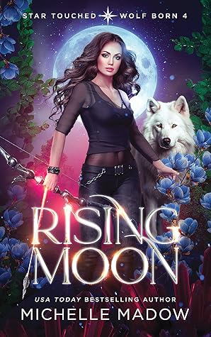 Rising Moon (Star Touched: Wolf Born, #4)